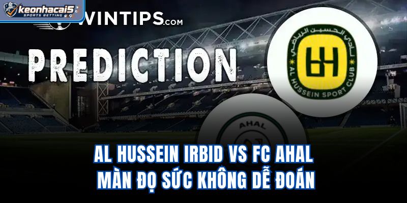 Al Hussein Irbid Vs FC Ahal - Màn Đọ Sức Không Dễ Đoán