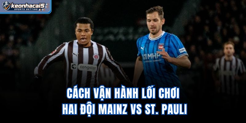 Cách vận hành lối chơi hai đội Mainz vs St. Pauli