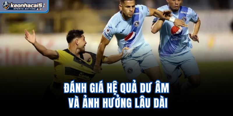 Đánh giá hệ quả, dư âm và ảnh hưởng lâu dài