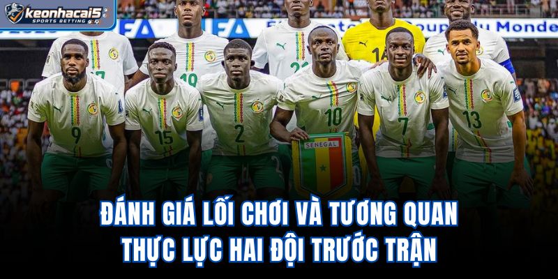 Đánh giá lối chơi và tương quan thực lực hai đội trước trận