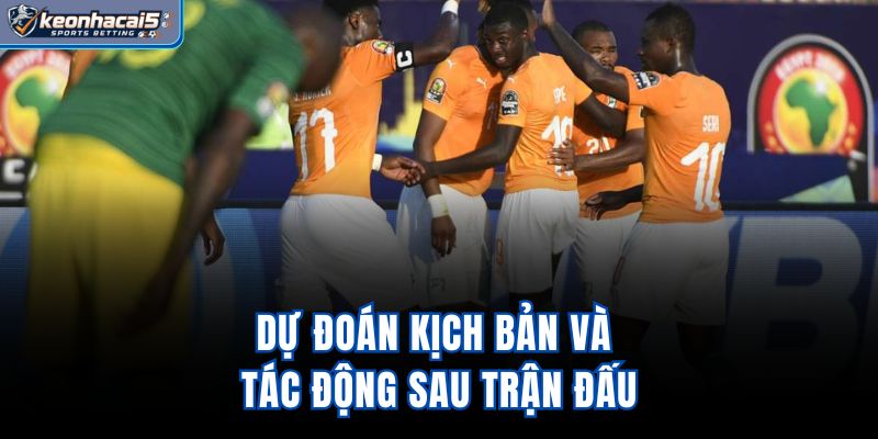 Dự đoán kịch bản và tác động sau trận đấu