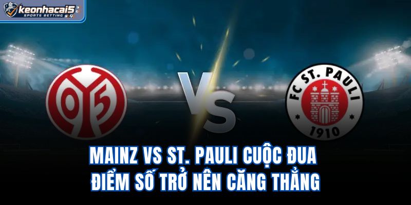 Mainz vs St. Pauli - Cuộc Đua Điểm Số Trở Nên Căng Thẳng