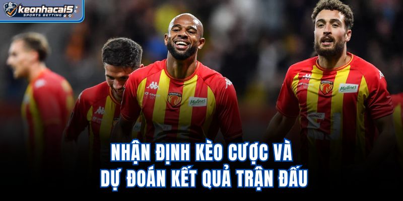 Nhận định kèo cược và dự đoán kết quả trận đấu