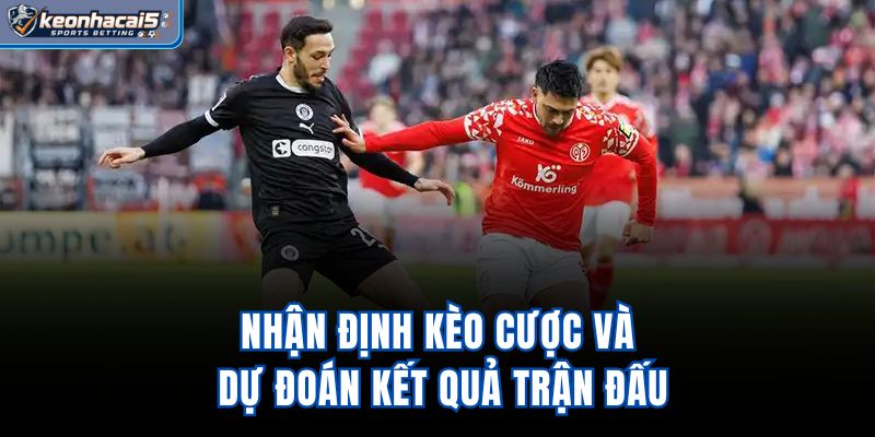 Nhận định kèo cược và dự đoán kết quả trận đấu