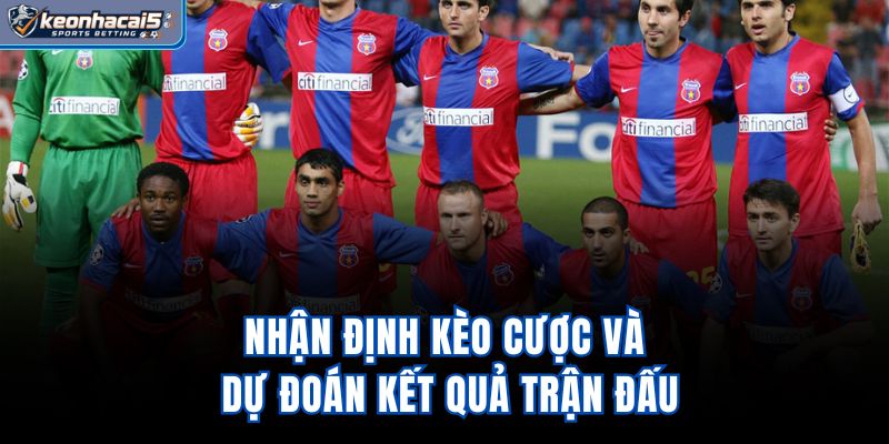 Nhận định kèo cược và dự đoán kết quả trận đấu