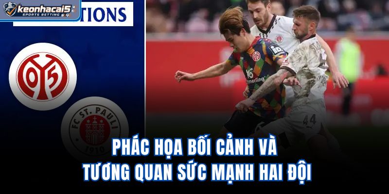 Phác họa bối cảnh và tương quan sức mạnh hai đội