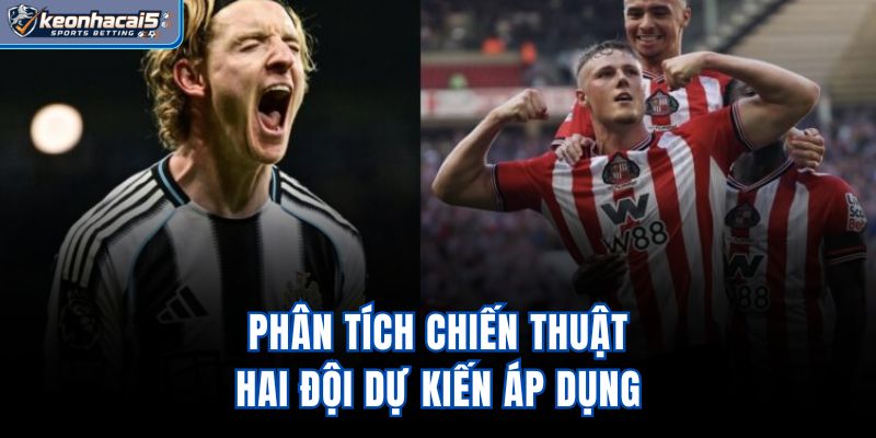Phân tích chiến thuật hai đội dự kiến áp dụng