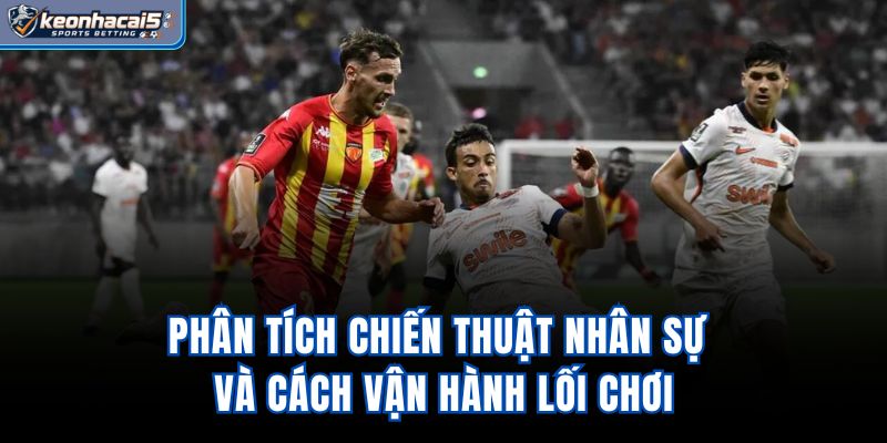 Phân tích chiến thuật, nhân sự và cách vận hành lối chơi