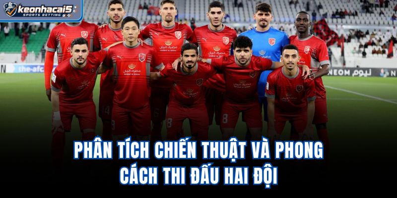 Phần này phân tích chiến thuật và phong cách thi đấu hai đội