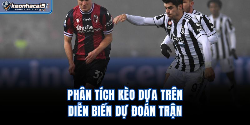 Phân tích kèo dựa trên diễn biến dự đoán trận