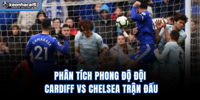 Phân tích phong độ đội Cardiff vs Chelsea trận đấu