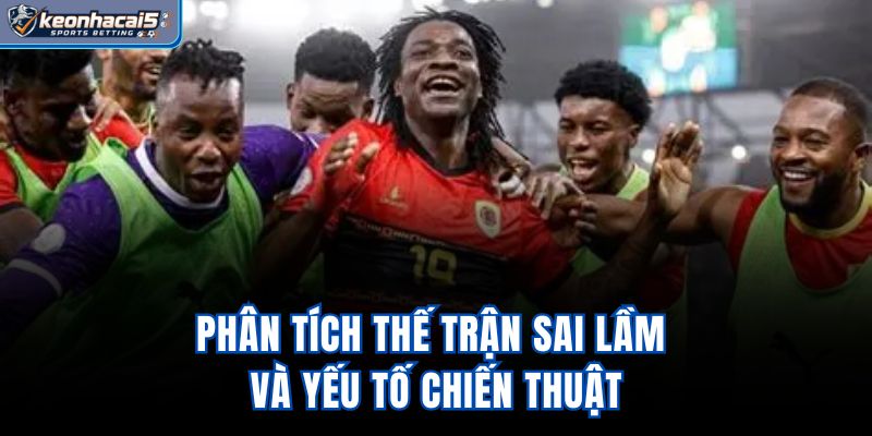 Phân tích thế trận, sai lầm và yếu tố chiến thuật