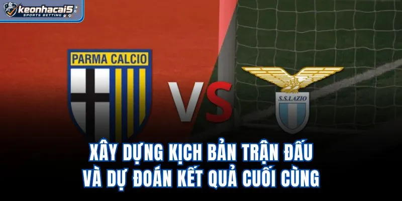 Xây dựng kịch bản trận đấu và dự đoán kết quả cuối cùng